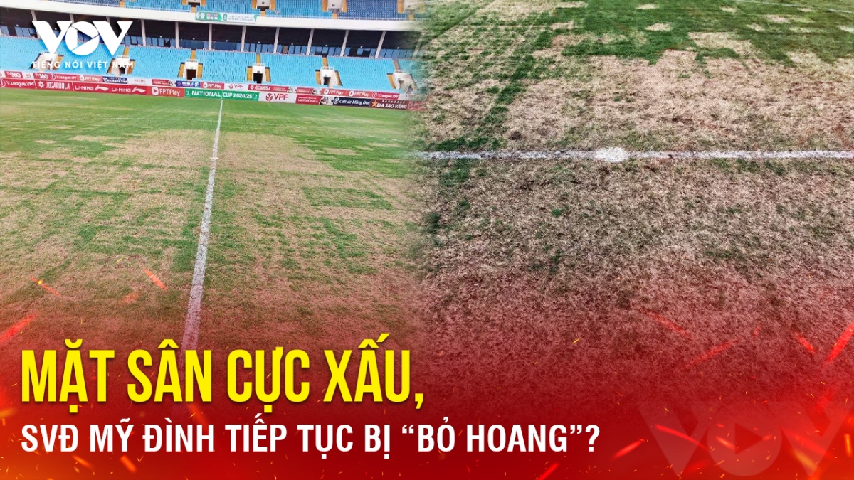Tin bóng đá 30-3: Mặt sân cực xấu, SVĐ Mỹ Đình tiếp tục bị “bỏ hoang”?